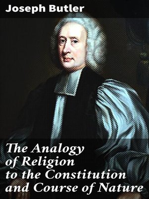 cover image of The Analogy of Religion to the Constitution and Course of Nature